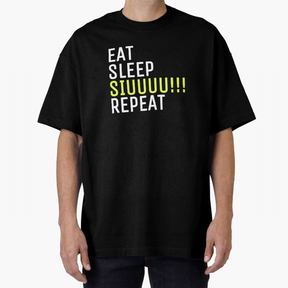 Eat sleep siuuu repeat Oversized T-Shirt Join Supporters Worldwide for FIFA World Cup 2026 Featuring Neymar, Argentina, France and Brazil Energy, Vintage Soccer Flavor, Modern Football Stars, National Flags and Final Night Emotion; Created for