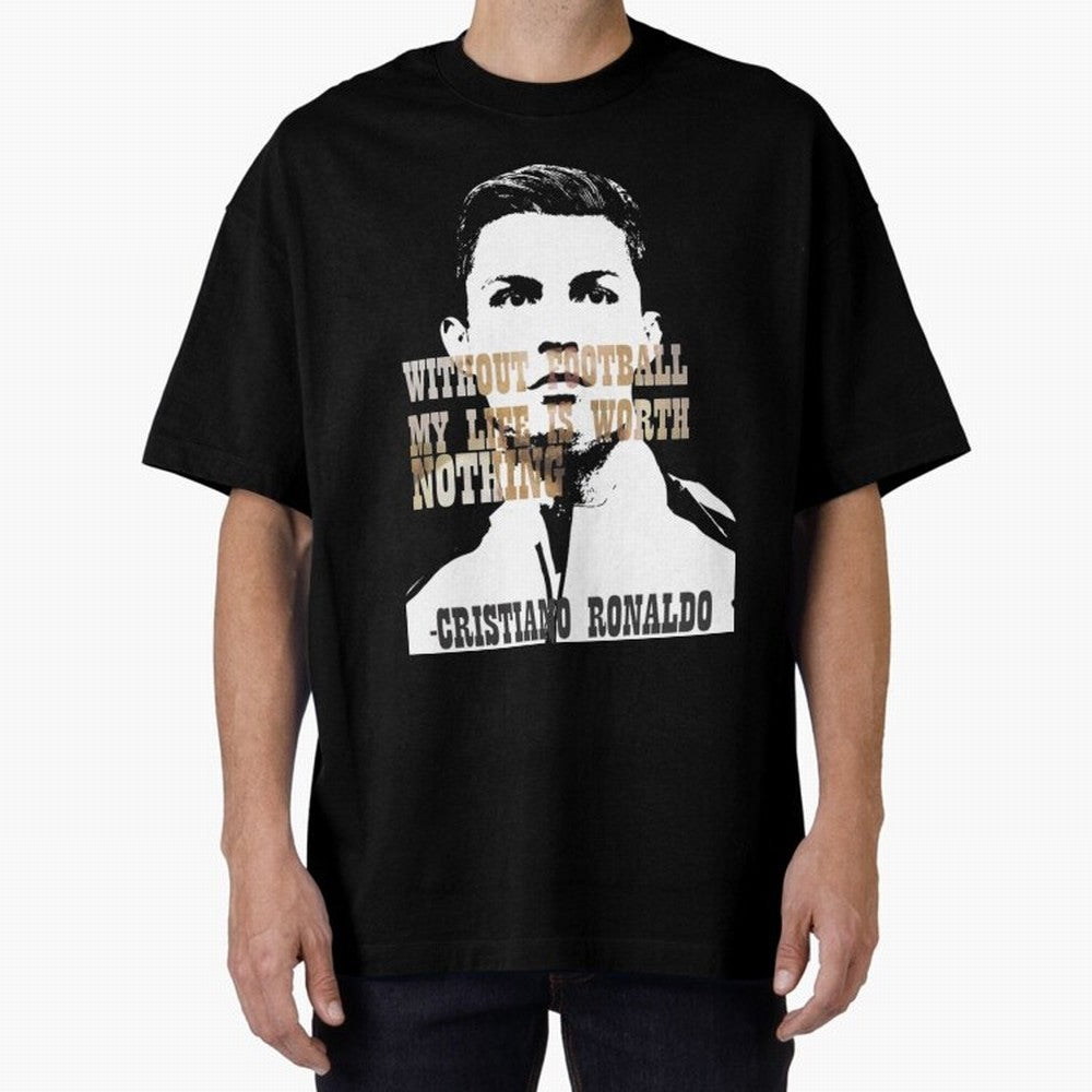 Cristiano Ronaldo cristiano ronaldo quote Oversized T-Shirt Create the FIFA World Cup 2026 Group Stage Journey through Haaland Highlights, Brazil Pride, Champion Mindset, Group Stage Buzz, Knockout Tension and Passionate Fan Culture; Great for