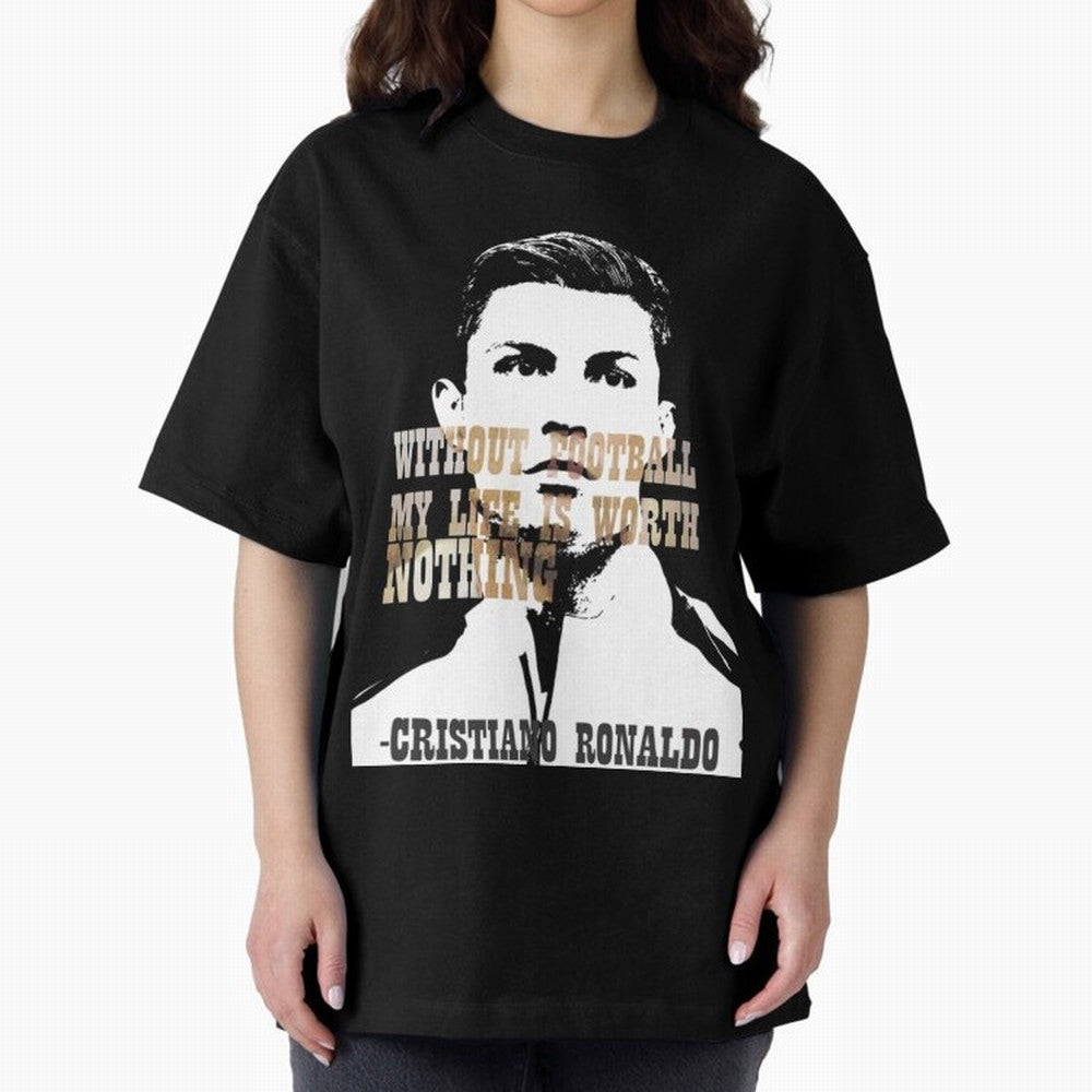 Cristiano Ronaldo cristiano ronaldo quote Oversized T-Shirt Create the FIFA World Cup 2026 Group Stage Journey through Haaland Highlights, Brazil Pride, Champion Mindset, Group Stage Buzz, Knockout Tension and Passionate Fan Culture; Great for