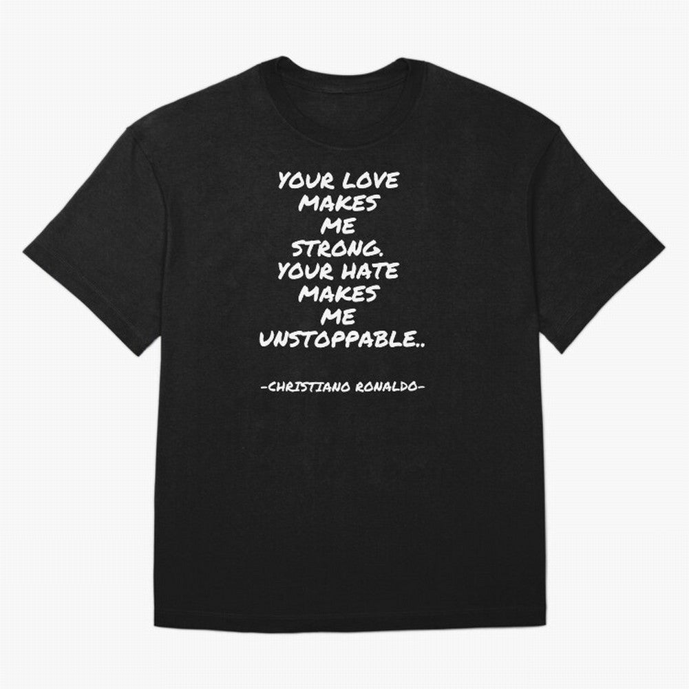 Christiano Ronaldo - Your love makes me strong. Your hate makes me unstoppable Oversized T-Shirt Follow the Road to Match Day Hype around FIFA World Cup 2026 USA Canada Mexico, CR7 and Messi, Netherlands, Sports Nostalgia, International