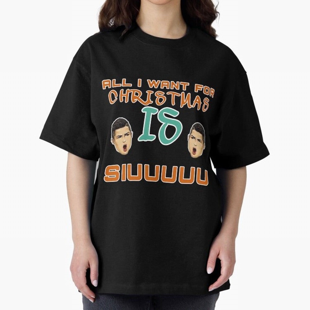 Christmas siuuu ALL I WANT IS SIUUU Oversized T-Shirt Show Your Tournament Heart for FIFA World Cup 2026 USA Canada Mexico Highlighting Messi, CR7 and Mbappe, Brazil Energy, Stadium Chants, National Pride, Trophy Dreams and Unforgettable Football