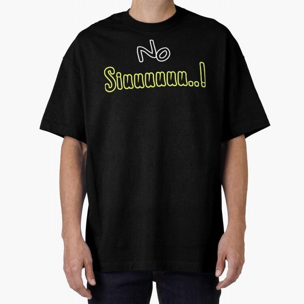 No siuuu Cristiano ronaldo funny Oversized T-Shirt Create FIFA World Cup 2026 Group Stage for Fans of Messi, Neymar and Mbappe and Spain and Netherlands, Bringing Worldwide Fan Energy, Dramatic Goals, Stadium Lights and Championship Celebrations;