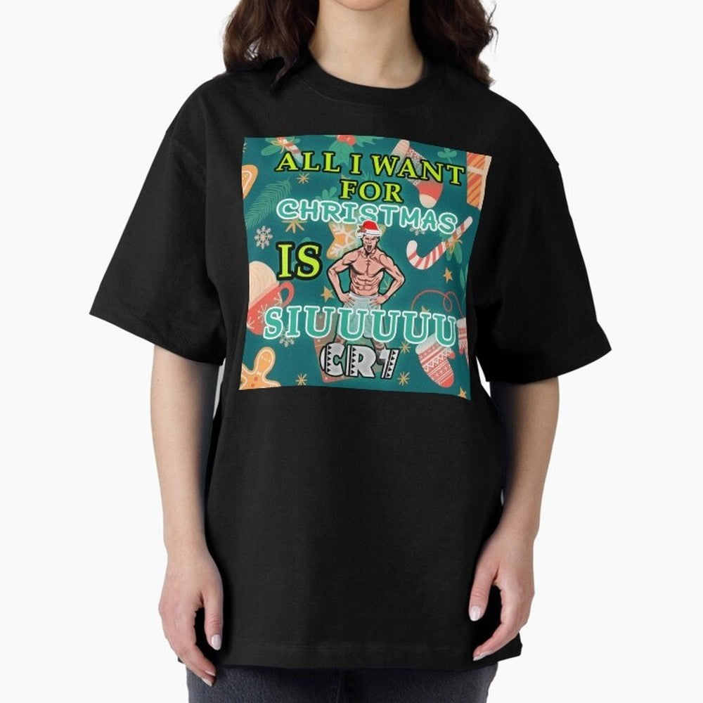 All i want for christmas is siuuu Oversized T-Shirt Bring Stadium Energy to FIFA World Cup 2026 Group Stage Connected to Messi, CR7 and Mbappe, Argentina, France and Brazil Energy, Champion Mindset, Group Stage Buzz, Knockout Tension and Passionate