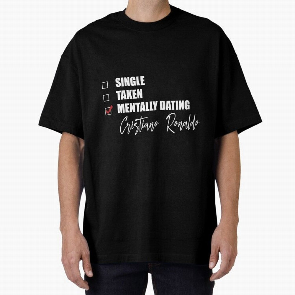 Mentally Dating Cristiano Ronaldo Oversized T-Shirt Bring Stadium Energy to Match Day Hype around FIFA World Cup 2026, Haaland, Germany, Soccer Culture, Superstar Moments, National Team Dreams and Competitive Fire; Ideal for Passionate Fans Who