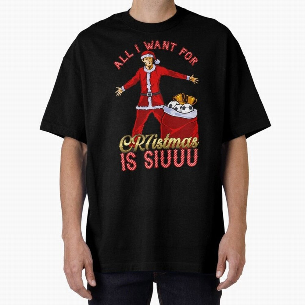 All I Want For Cr7Istmas Is Siuuu - Cristiano Ronaldo Manchester United Mufc Christmas Jumper Oversized T-Shirt Feel International Energy from the FIFA World Cup 2026 Journey through Mbappe and Neymar Highlights, Netherlands Pride, Football