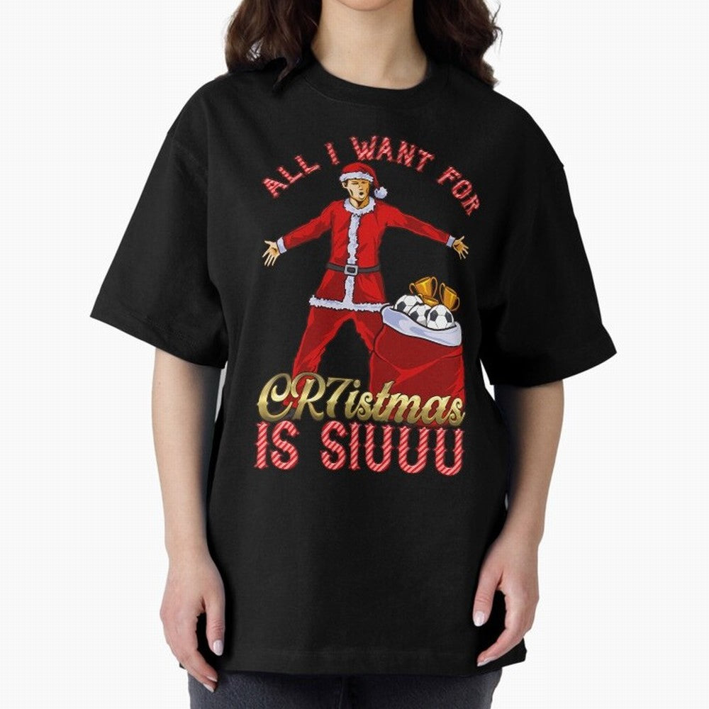 All I Want For Cr7Istmas Is Siuuu - Cristiano Ronaldo Manchester United Mufc Christmas Jumper Oversized T-Shirt Feel International Energy from the FIFA World Cup 2026 Journey through Mbappe and Neymar Highlights, Netherlands Pride, Football