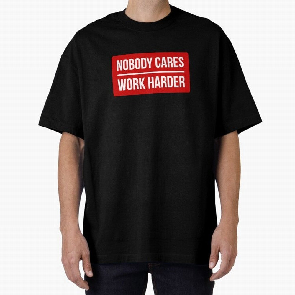 Nobody Cares Work Harder (Red Design) Oversized T-Shirt Live the Energy of FIFA World Cup 2026 Group Stage Spirit, Celebrating Argentina and Brazil, Messi, CR7 and Mbappe, Vintage Soccer Flavor, Modern Football Stars, National Flags and Final Night