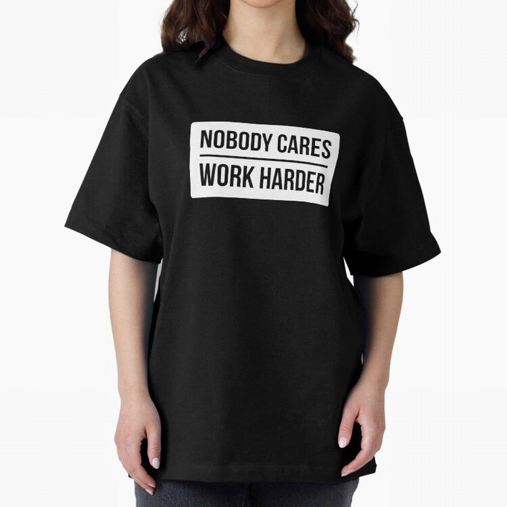 Nobody Cares Work Harder (White Rectangle Design) Oversized T-Shirt Celebrate the Stars of FIFA World Cup 2026 Group Stage Spirit, Filled with Brazil, Portugal and Argentina, Messi, Neymar and Mbappe, Tournament Hype, Historic Matchups, Family