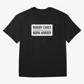 Nobody Cares Work Harder (White Rectangle Design) Oversized T-Shirt Celebrate the Stars of FIFA World Cup 2026 Group Stage Spirit, Filled with Brazil, Portugal and Argentina, Messi, Neymar and Mbappe, Tournament Hype, Historic Matchups, Family