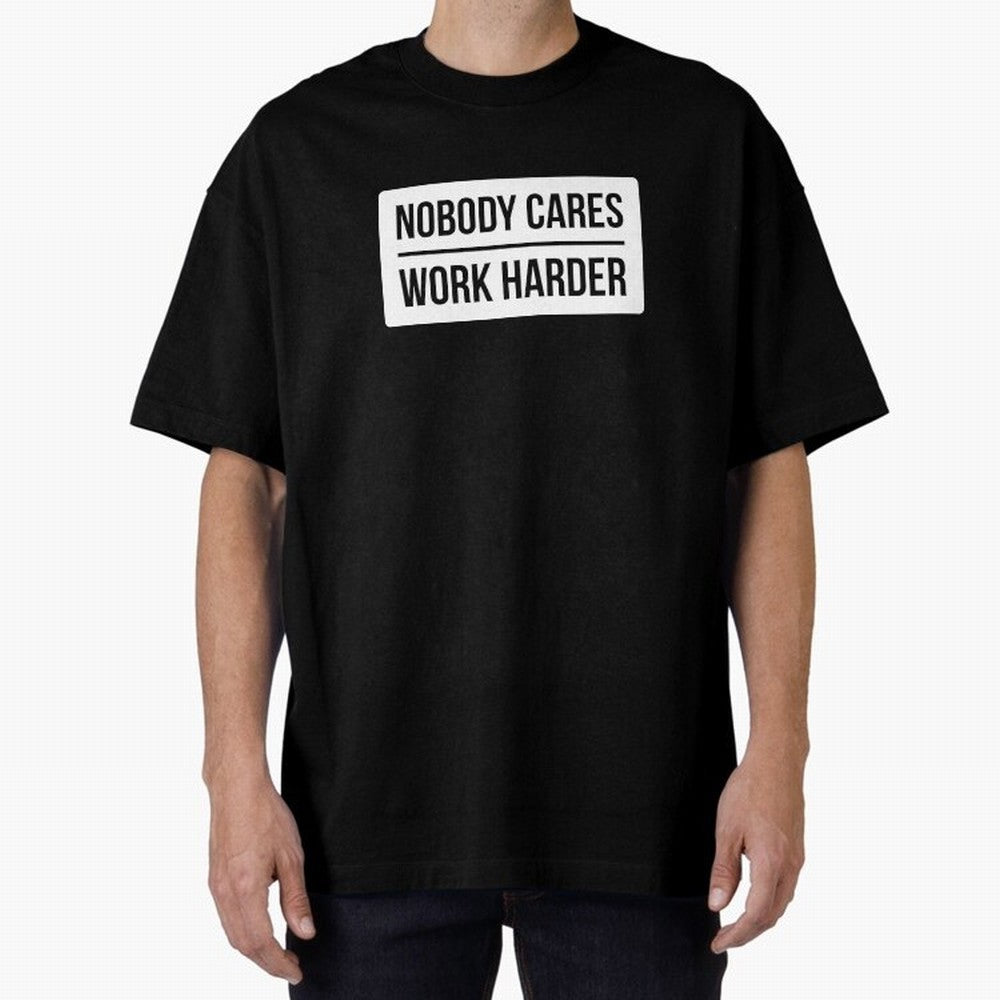 Nobody Cares Work Harder (White Rectangle Design) Oversized T-Shirt Celebrate the Stars of FIFA World Cup 2026 Group Stage Spirit, Filled with Brazil, Portugal and Argentina, Messi, Neymar and Mbappe, Tournament Hype, Historic Matchups, Family