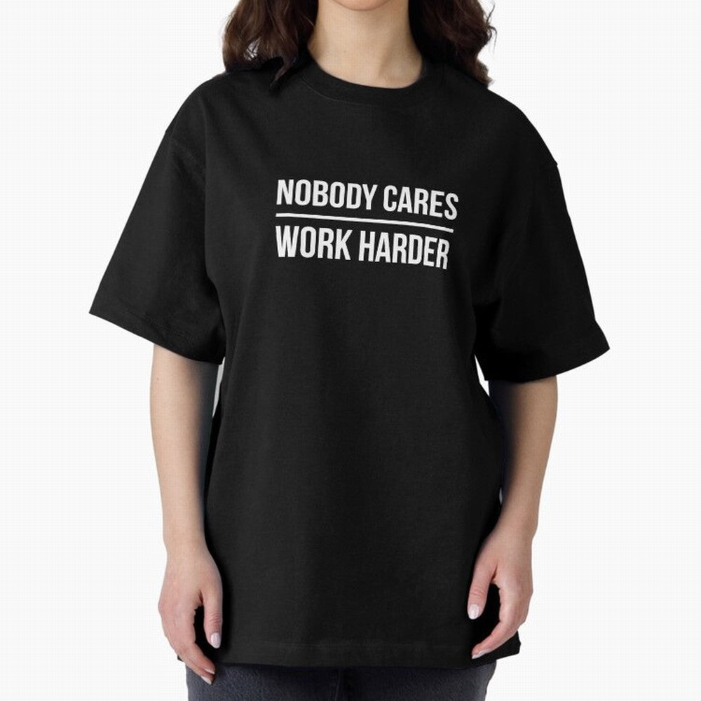 Nobody Cares Work Harder (Black Design) Oversized T-Shirt Celebrate Classic Football Spirit in Match Day Hype around FIFA World Cup 2026, Haaland and Mbappe, France, Global Supporter Spirit, Legendary Goals, National Colors and Tournament