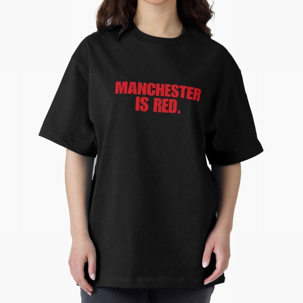 manchester is red (man united) Oversized T-Shirt Remember FIFA World Cup 2026 Spirit, Filled with England and Germany, Messi, Championship Spirit, Famous Goals, Roaring Crowds and International Football Unity; Made for Collectors Who Enjoy Iconic