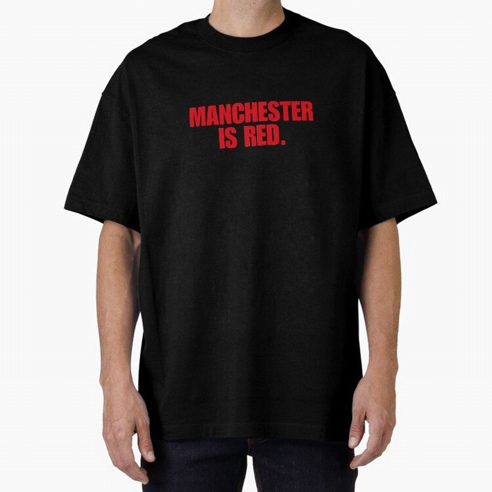 manchester is red (man united) Oversized T-Shirt Remember FIFA World Cup 2026 Spirit, Filled with England and Germany, Messi, Championship Spirit, Famous Goals, Roaring Crowds and International Football Unity; Made for Collectors Who Enjoy Iconic