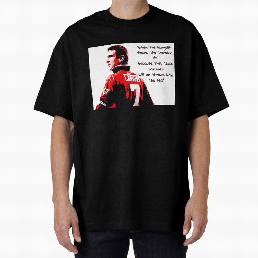 Eric Cantona - When the seagulls follow the trawler Oversized T-Shirt Carry Global Football Passion for FIFA World Cup 2026 Group Stage, Driven by Haaland, England and Germany, Supporter Pride, Iconic Celebrations, Legendary Names and Global Match
