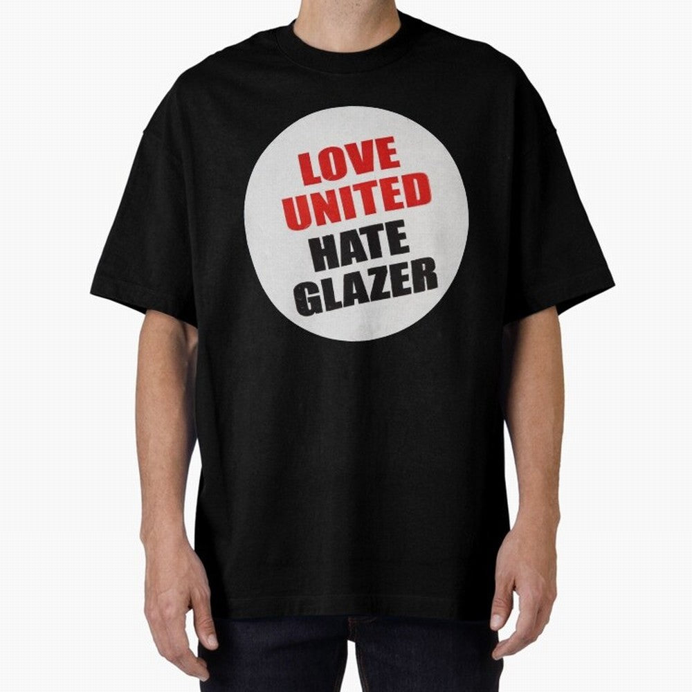 Love United Hate Glazer Oversized T-Shirt Celebrate Fan Favorites in Global Football Passion for FIFA World Cup 2026 Group Stage, Filled with Messi, CR7 and Mbappe, Spain, Goal Celebration Energy, Supporter Heritage, Football Icons and Worldwide