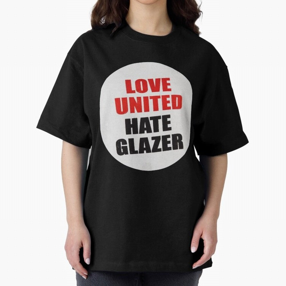 Love United Hate Glazer Oversized T-Shirt Celebrate Fan Favorites in Global Football Passion for FIFA World Cup 2026 Group Stage, Filled with Messi, CR7 and Mbappe, Spain, Goal Celebration Energy, Supporter Heritage, Football Icons and Worldwide