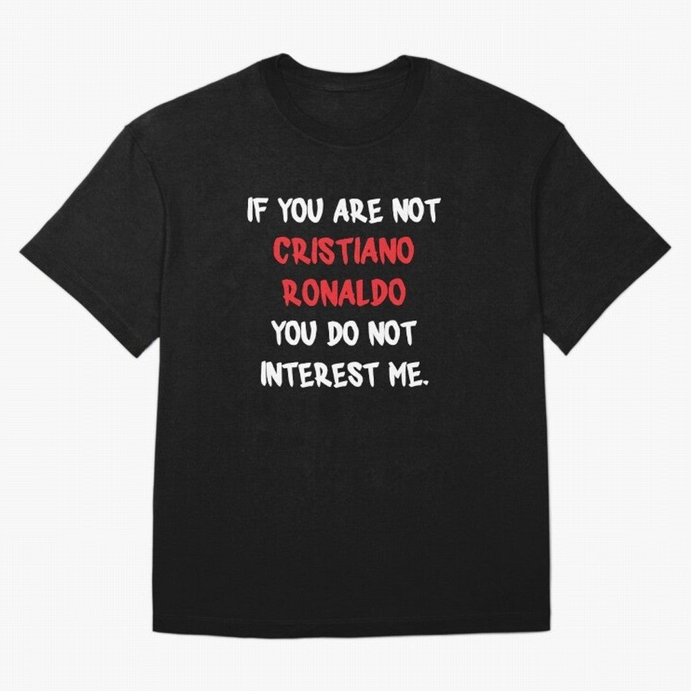 If you are not - Cristiano Ronaldo Oversized T-Shirt Experience the Global Stage of FIFA World Cup 2026 Group Stage Spirit, Featuring Germany, Mbappe and Neymar, Champion Mindset, Group Stage Buzz, Knockout Tension and Passionate Fan Culture; Great