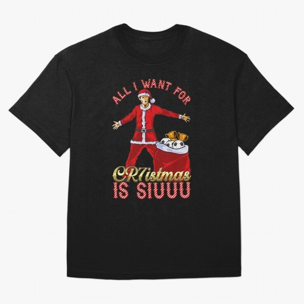 All I Want for CR7istmas is SIUUU - Cristiano Ronaldo Manchester United MUFC Christmas Jumper Oversized T-Shirt Celebrate Fan Favorites in Global Football Passion for FIFA World Cup 2026, Celebrating Mbappe, England, France and Netherlands, Goal
