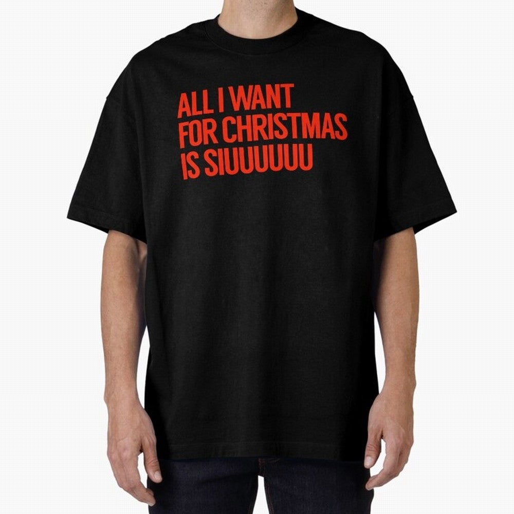 Cristiano Ronaldo - All I Want For Christmas Is Siuuuuuu Oversized T-Shirt Celebrate Golden Goal Energy in FIFA World Cup 2026 Spirit, Celebrating Netherlands, CR7 and Messi, Football History, Final Match Energy, Crowd Noise and Once in a Lifetime