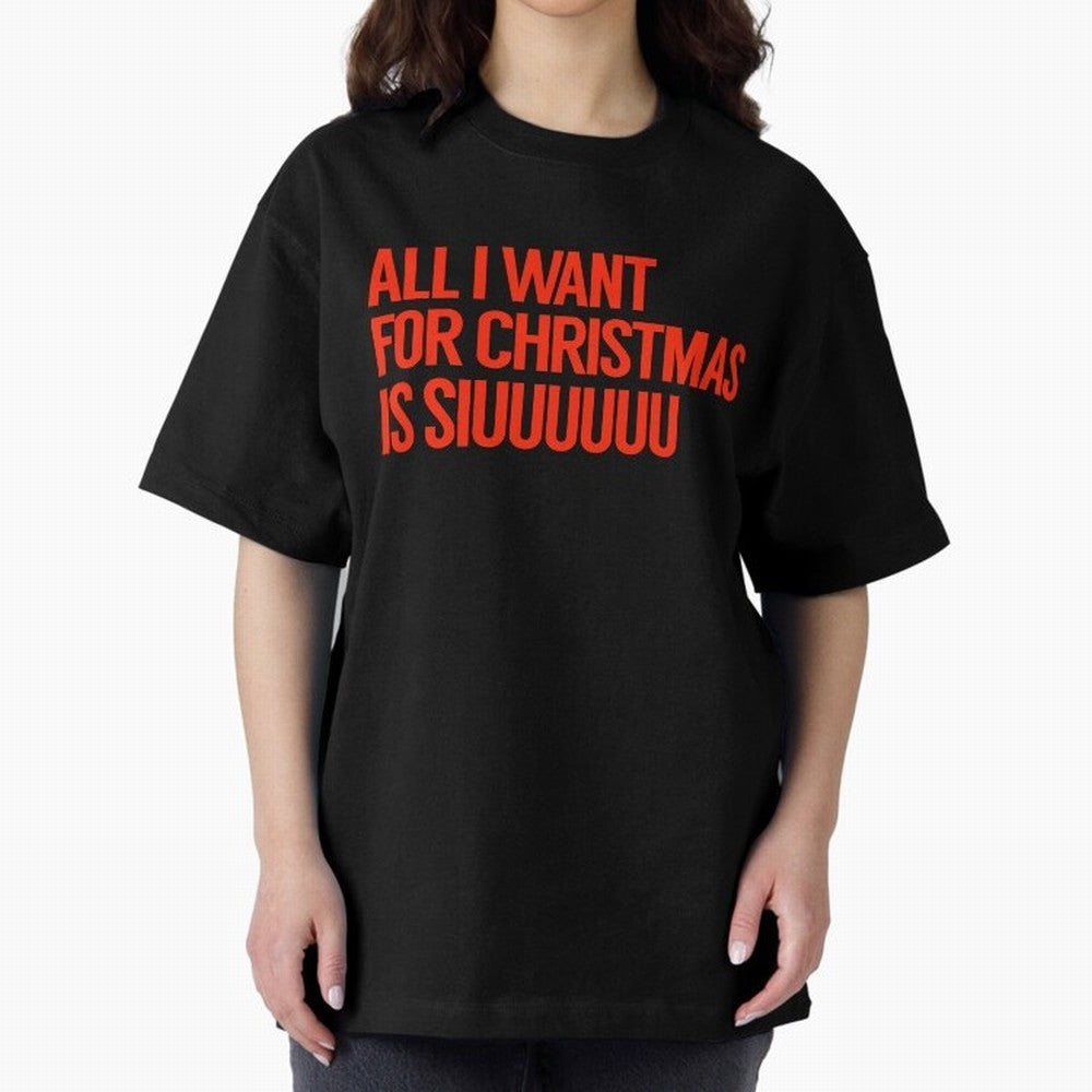 Cristiano Ronaldo - All I Want For Christmas Is Siuuuuuu Oversized T-Shirt Celebrate Golden Goal Energy in FIFA World Cup 2026 Spirit, Celebrating Netherlands, CR7 and Messi, Football History, Final Match Energy, Crowd Noise and Once in a Lifetime