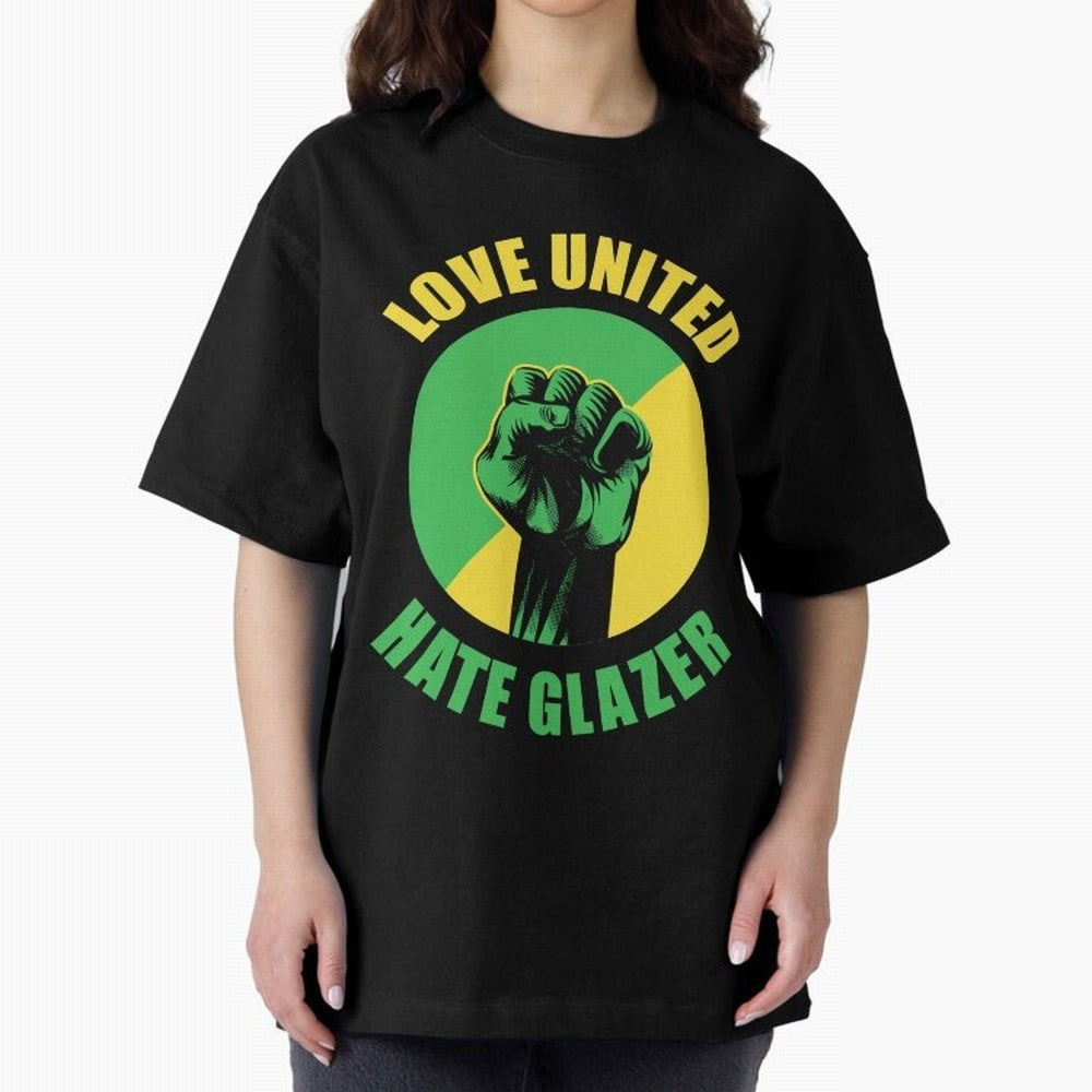 Love United Hate Glazer Oversized T-Shirt Remember Global Football Passion for FIFA World Cup 2026 Group Stage, Filled with Messi, England and Germany, Stadium Memories, Football Loyalty, International Chants and Championship Tradition; Perfect for