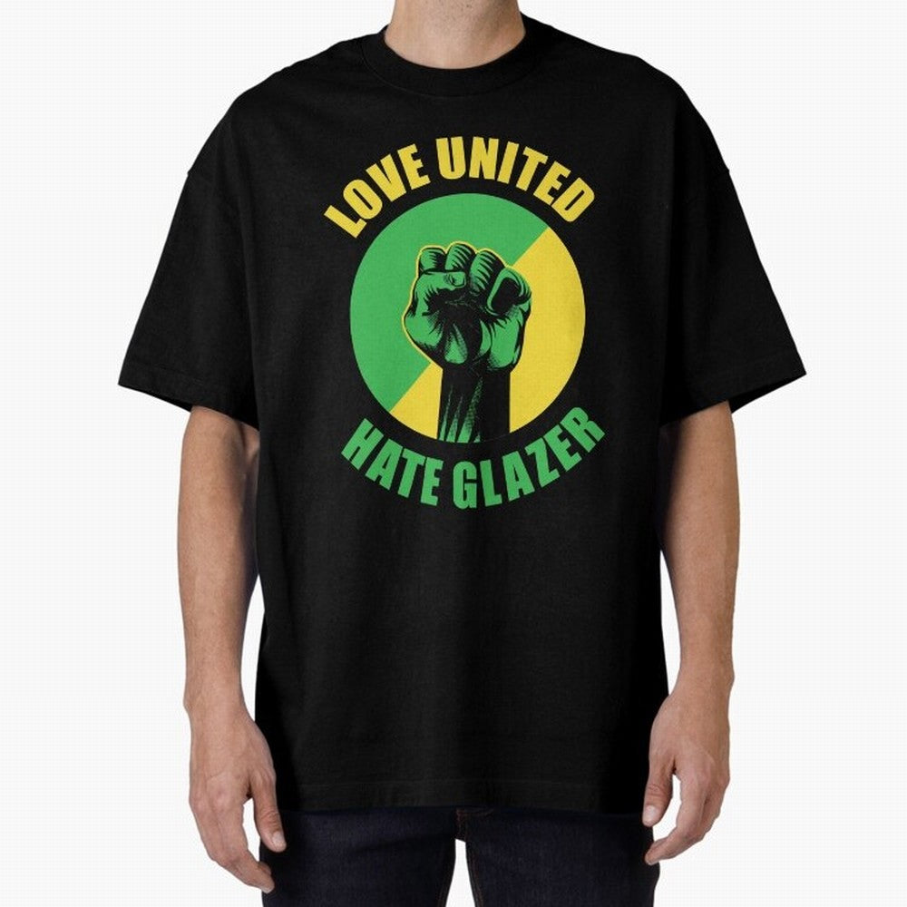 Love United Hate Glazer Oversized T-Shirt Remember Global Football Passion for FIFA World Cup 2026 Group Stage, Filled with Messi, England and Germany, Stadium Memories, Football Loyalty, International Chants and Championship Tradition; Perfect for