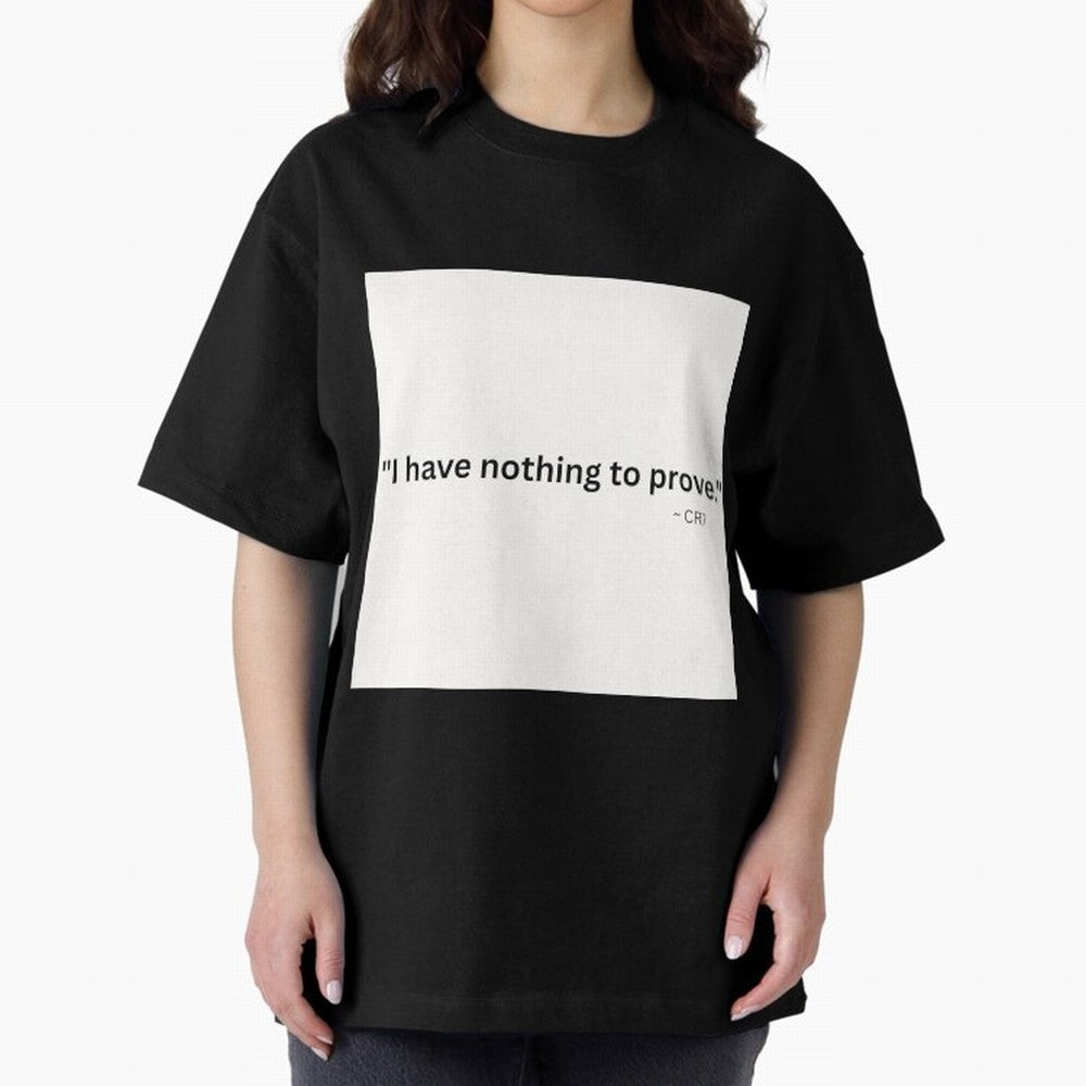 I Have Nothing To Prove Oversized T-Shirt Bring Stadium Energy to the FIFA World Cup 2026 Journey through Messi, CR7 and Mbappe Highlights, Brazil Pride, Worldwide Fan Energy, Dramatic Goals, Stadium Lights and Championship Celebrations; Great for