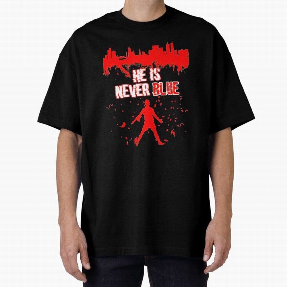 Cr7-Ronaldo-He Is Never Blue Manchester-Red Oversized T-Shirt Fuel FIFA World Cup 2026 Featuring Haaland and Mbappe, England and Germany Energy, Stadium Memories, Football Loyalty, International Chants and Championship Tradition; Ideal for