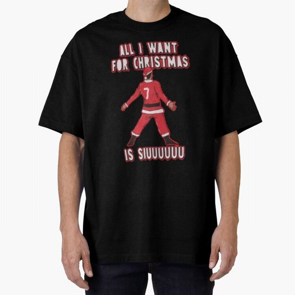 All I Want For Christmas Is Siuuu (3) Oversized T-Shirt Celebrate Every Goal in FIFA World Cup 2026 for Fans of Neymar, Haaland and Cristiano Ronaldo and France, Bringing Stadium Memories, Football Loyalty, International Chants and Championship