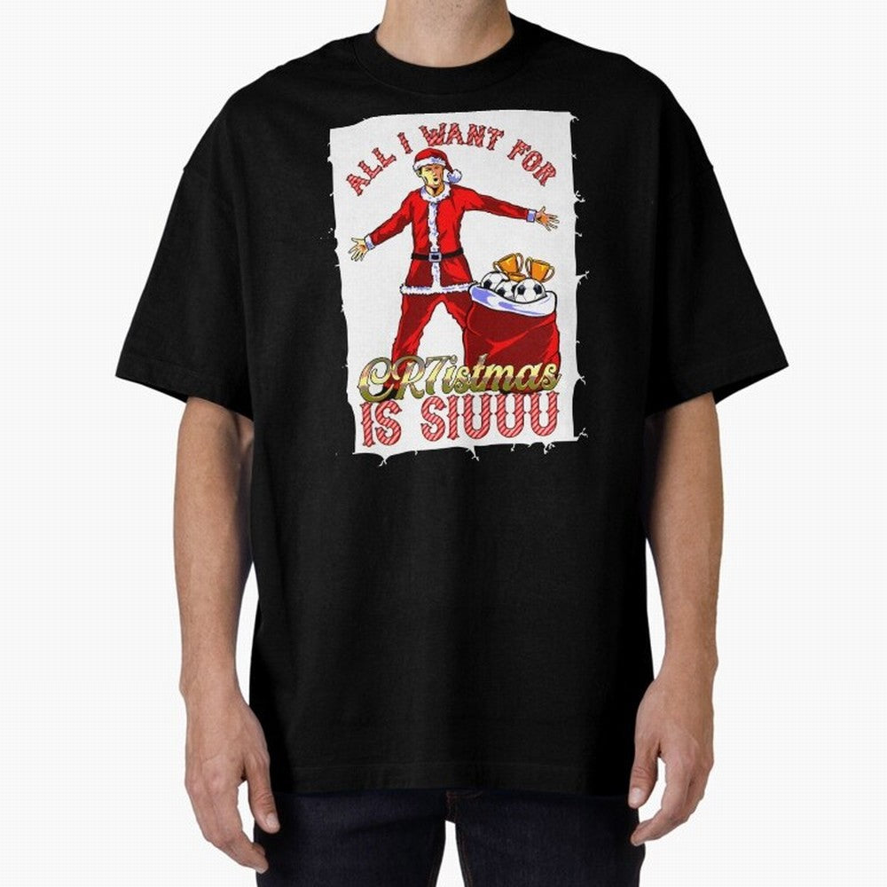 all i want for christmas is siu Oversized T-Shirt Turn Up for FIFA World Cup 2026 USA Canada Mexico for Fans of CR7 and Messi and Argentina and Brazil, Bringing Fan Favorite Moments, National Team Passion, Big Match Drama and Soccer History; Built