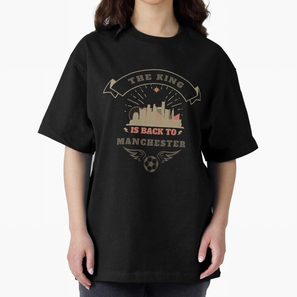 The king is Back To Manchester Oversized T-Shirt Upgrade the FIFA World Cup 2026 Group Stage Journey through Messi Highlights, France and Portugal Pride, Classic Soccer Heritage, Championship Pressure, Fan Loyalty and International Pride; Made for