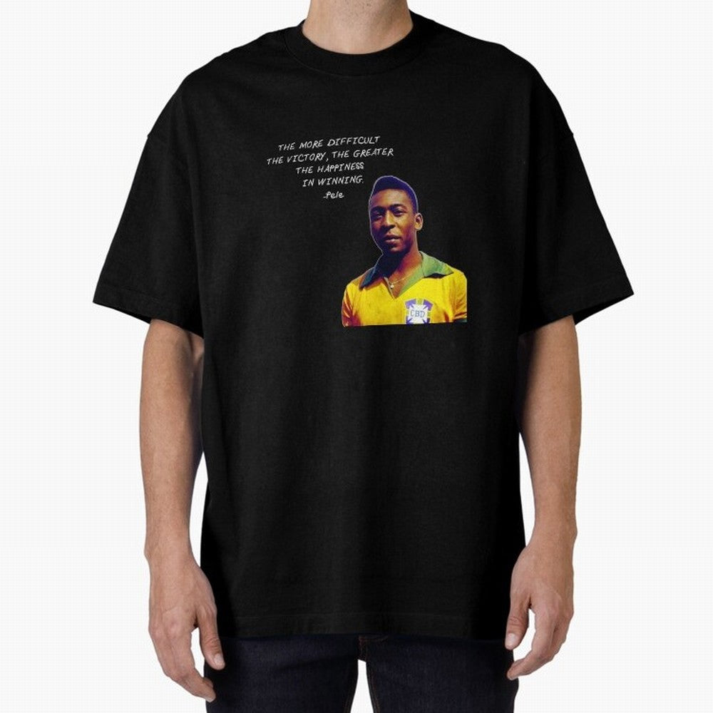 Pele Quote Oversized T-Shirt Get Ready for Match Day Hype around FIFA World Cup 2026, Mbappe and Neymar, England, Football Passion, Legendary Performances, Festival Vibes and Supporter Community; Created for Match Day Parties, Soccer Gifts, Fan