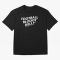 Football Bloody Hell - Sir Alex Ferguson Oversized T-Shirt Spotlight FIFA World Cup 2026 USA Canada Mexico for Fans of CR7 and Messi and Argentina, France and Brazil, Bringing Stadium Chants, National Pride, Trophy Dreams and Unforgettable Football