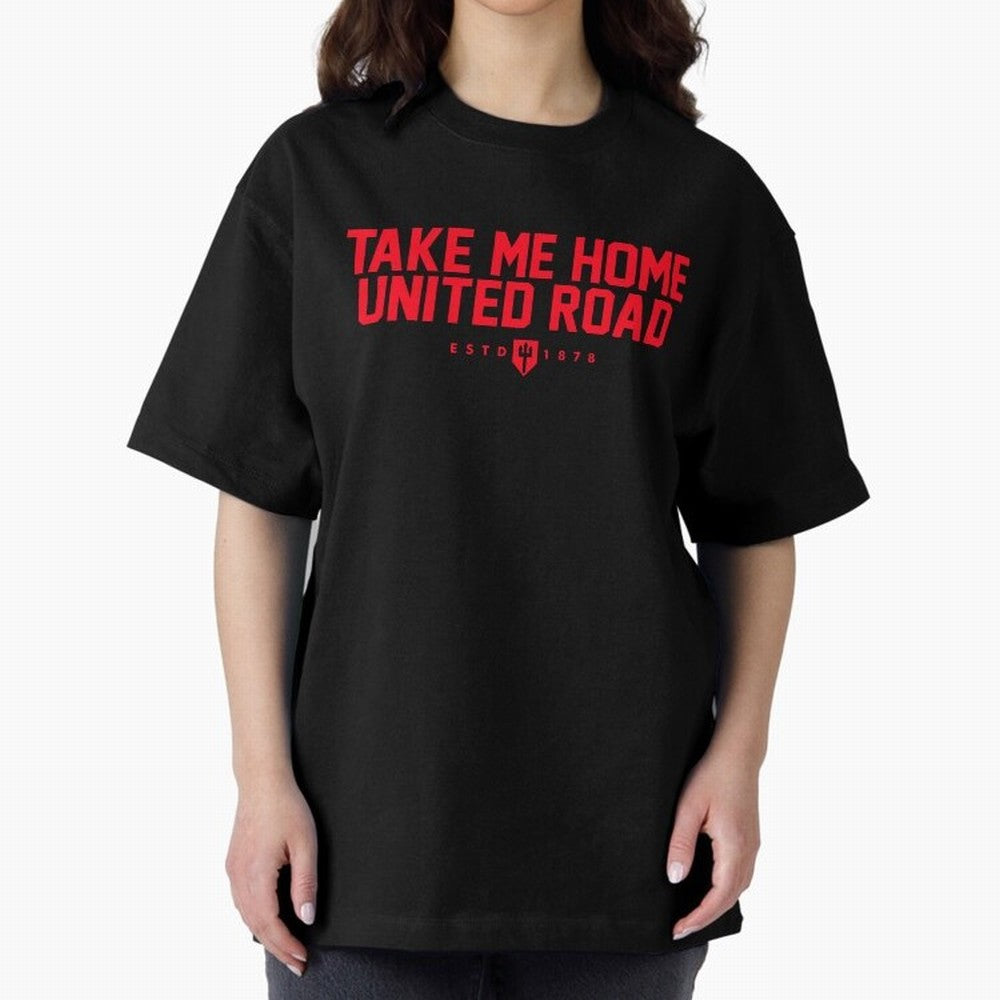 Take Me Home United Road - MUFC Chant Oversized T-Shirt Celebrate Rivalries and Pride in FIFA World Cup 2026 USA Canada Mexico Filled with Neymar, France and Portugal Energy, Supporter Pride, Iconic Celebrations, Legendary Names and Global Match