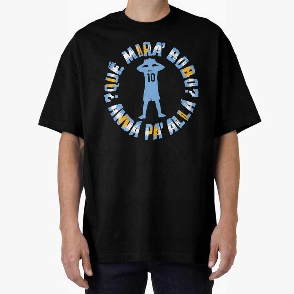 Que Mira, Bobo? - Messi Oversized T-Shirt Celebrate FIFA World Cup 2026 Group Stage for Fans of CR7 and Spain and Netherlands, Bringing Stadium Memories, Football Loyalty, International Chants and Championship Tradition; Great for Watch Parties,