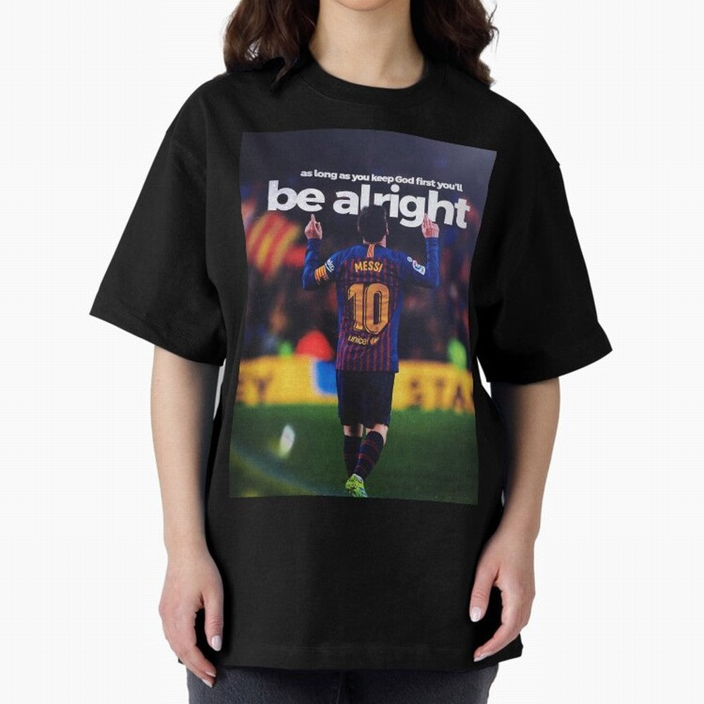 Lionel Messi - As long as you keep God first you'll be alright Oversized T-Shirt Make Memories around FIFA World Cup 2026 Spirit, Built around Argentina, Cristiano Ronaldo, Haaland and CR7, Global Supporter Spirit, Legendary Goals, National Colors