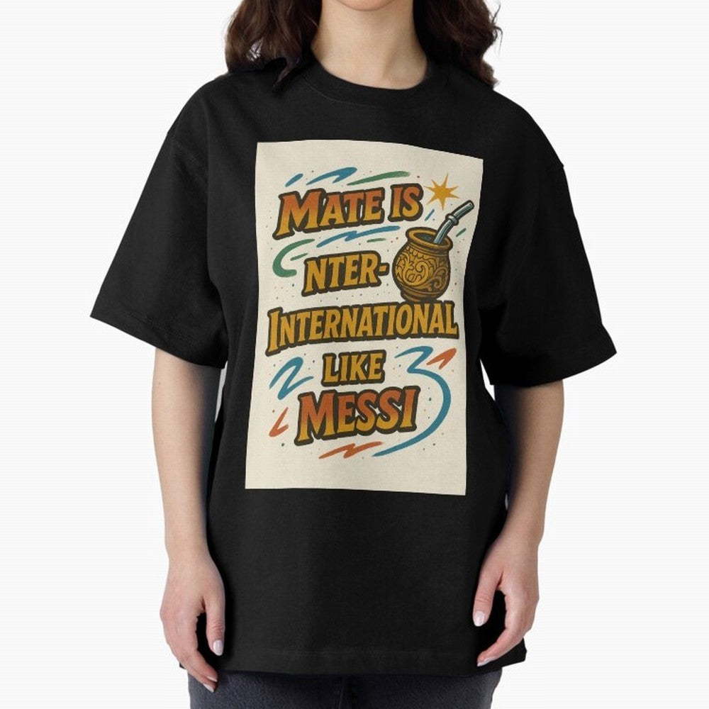 Mate is International Like Messi ¨C Argentinian Design with Pride Classic T-Shirt Celebrate Classic Football Spirit in FIFA World Cup 2026 for Fans of CR7 and England and Germany, Bringing Stadium Memories, Football Loyalty, International Chants
