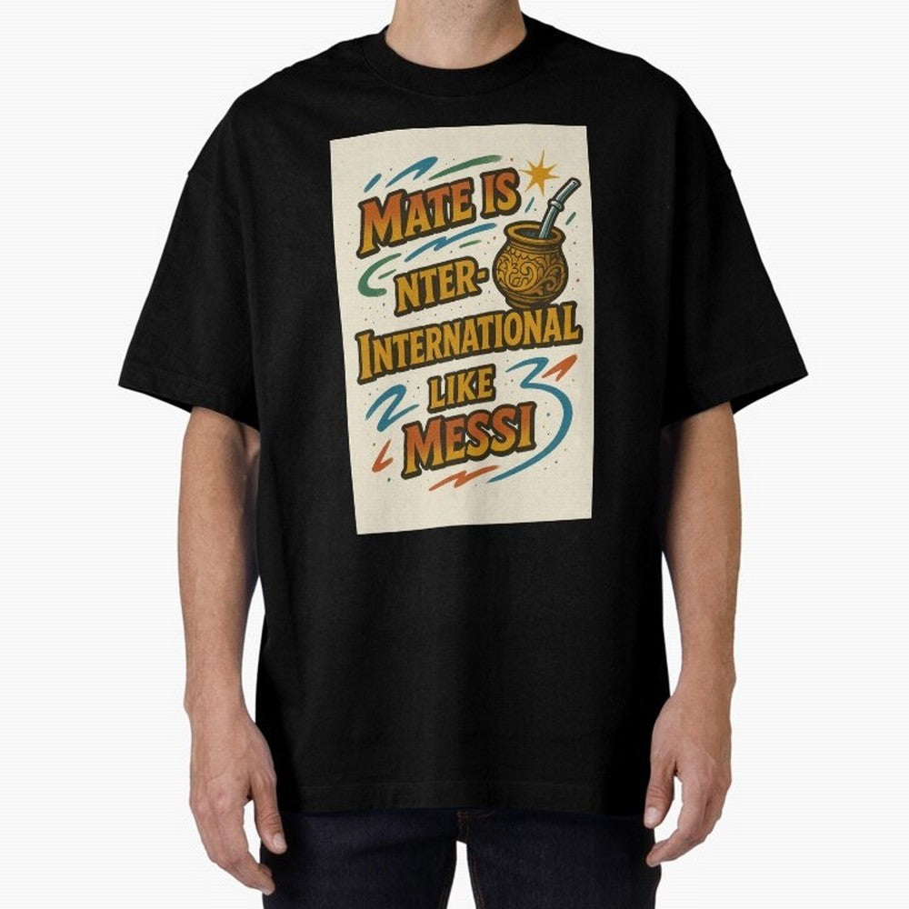 Mate is International Like Messi ¨C Argentinian Design with Pride Classic T-Shirt Celebrate Classic Football Spirit in FIFA World Cup 2026 for Fans of CR7 and England and Germany, Bringing Stadium Memories, Football Loyalty, International Chants