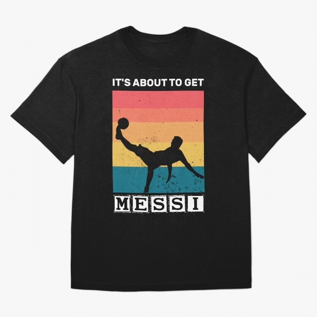 Its about to get messi T-Shirt Classic T-Shirt Bring a Vintage Feel to FIFA World Cup 2026 USA Canada Mexico Driven by Mbappe and Neymar, Argentina, France and Brazil Energy, Global Supporter Spirit, Legendary Goals, National Colors and Tournament