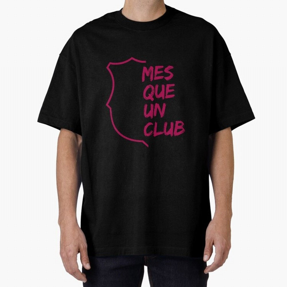 MES QUE UN CLUB Oversized T-Shirt Turn Every Weekend Toward Match Day Hype around FIFA World Cup 2026 Group Stage, Mbappe and Neymar, Spain and Netherlands, Fan Favorite Moments, National Team Passion, Big Match Drama and Soccer History; Perfect