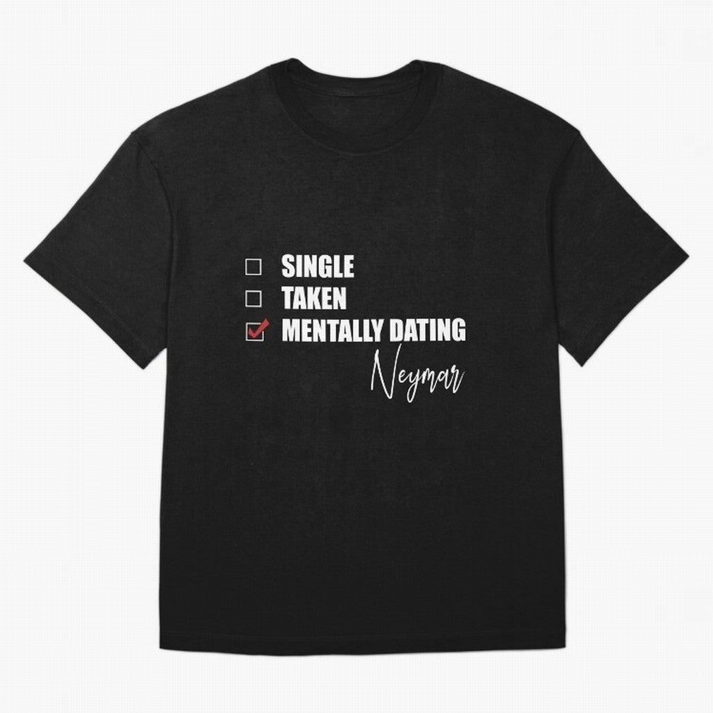 Mentally Dating Neymar Essential T-Shirt Feel Match Day Hype around FIFA World Cup 2026 Group Stage, Haaland, Portugal, Spain and Germany, Match Day Excitement, Supporter Culture, Golden Goals and Global Football Passion; Made for Collectors Who