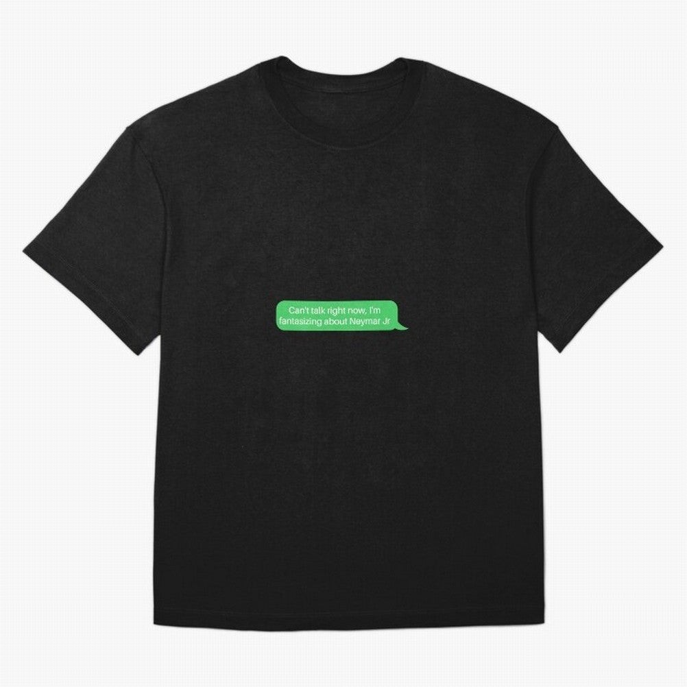 Can't talk right now, I'm fantasizing about Neymar Jr Green Text Oversized T-Shirt Bring International Match Energy to FIFA World Cup 2026 for Fans of Messi and Germany, Bringing Global Supporter Spirit, Legendary Goals, National Colors and