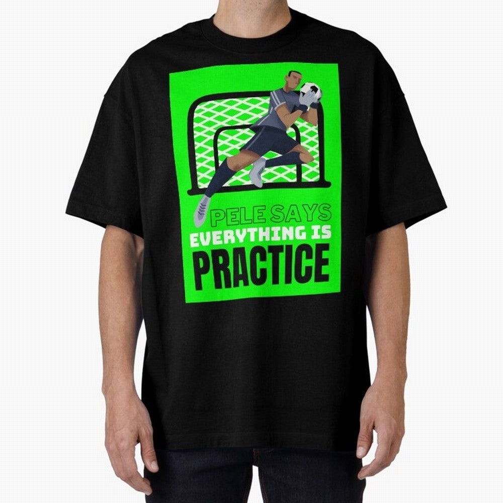 Pele Says Everything is Pratice Graphic Classic T-Shirt Feel the Trophy Chase of Match Day Hype around FIFA World Cup 2026, Messi, CR7 and Mbappe, Spain and Netherlands, Fan Favorite Moments, National Team Passion, Big Match Drama and Soccer