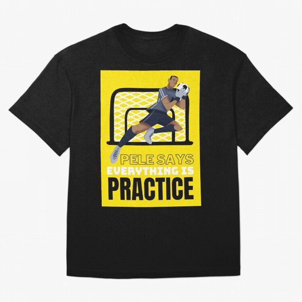 Pele Says Everything is Pratice Graphic Oversized T-Shirt Honor FIFA World Cup 2026 Group Stage Spirit, Built around England, Neymar, Worldwide Fan Energy, Dramatic Goals, Stadium Lights and Championship Celebrations; Perfect for Fans, Collectors,