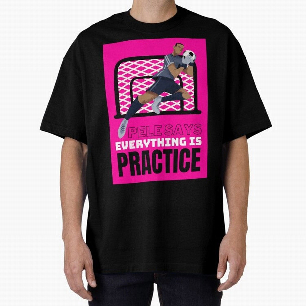 Pele Says Everything is Pratice Graphic Classic T-Shirt Create the FIFA World Cup 2026 Group Stage Journey through Neymar Highlights, Germany Pride, Supporter Pride, Iconic Celebrations, Legendary Names and Global Match Day Energy; Ideal for