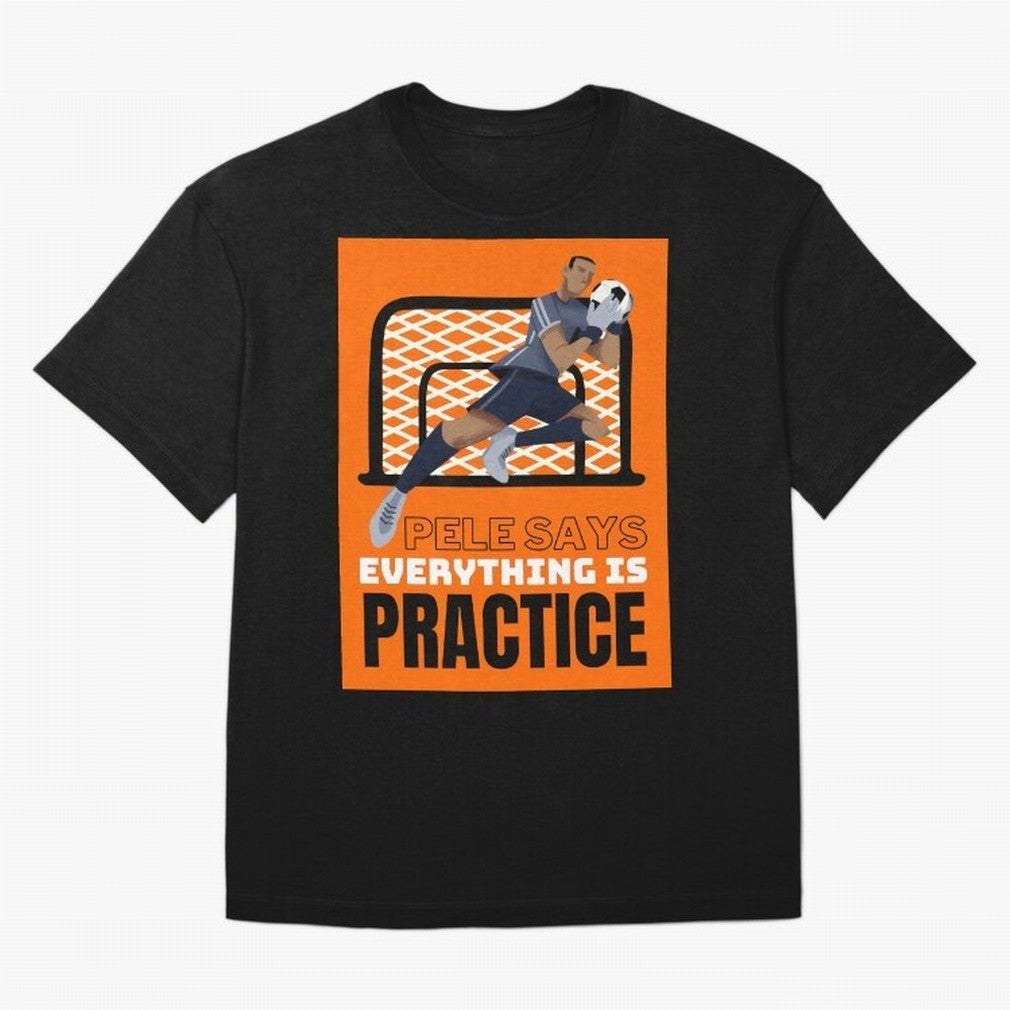 Copy of Pele Says Everything is Pratice Graphic Classic T-Shirt Bring World Football Passion into Global Football Passion for FIFA World Cup 2026 Group Stage, Made for Messi, Neymar and Mbappe, Argentina, Game Day Rituals, Football Legends, Country