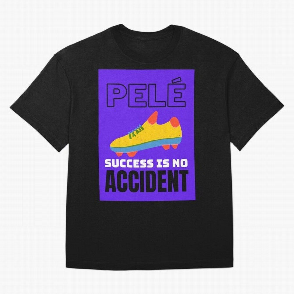 Pele Quote Success Is No Accident Graphic Classic T-Shirt Experience the Global Stage of FIFA World Cup 2026 for Fans of Messi and Cristiano Ronaldo and England, Bringing Game Day Rituals, Football Legends, Country Pride and the Road to the Final;
