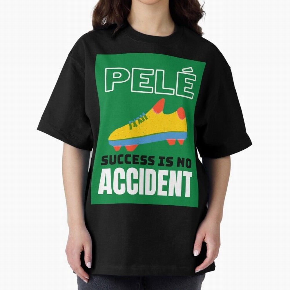 Copy of Pele Quote Success Is No Accident Graphic Oversized T-Shirt Unlock FIFA World Cup 2026 Group Stage Spirit, Driven by France and Portugal, Messi, Neymar and Mbappe, Stadium Chants, National Pride, Trophy Dreams and Unforgettable Football