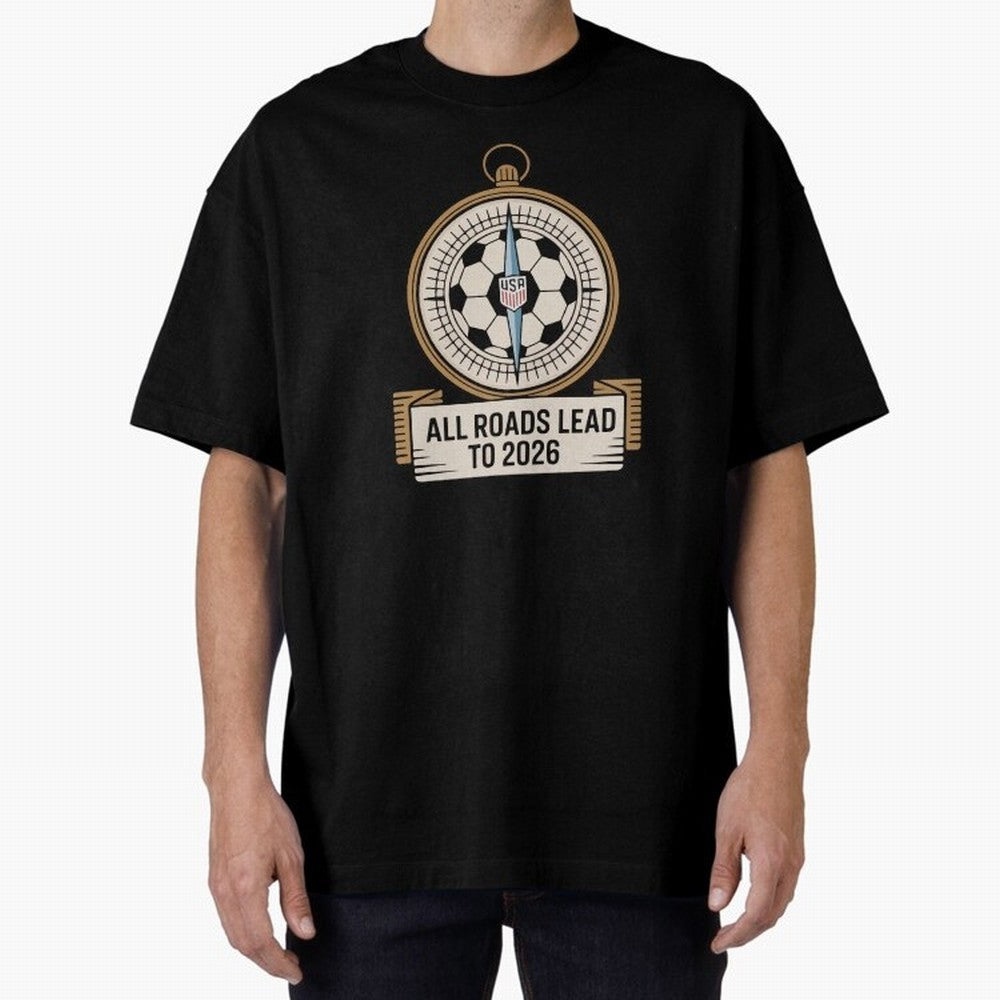 All Roads Lead to 2026 USA Soccer Compass World Cup Classic T-Shirt Celebrate Unforgettable Nights in the FIFA World Cup 2026 USA Canada Mexico Journey through Messi, Neymar and Mbappe Highlights, England and Germany Pride, Football Festival