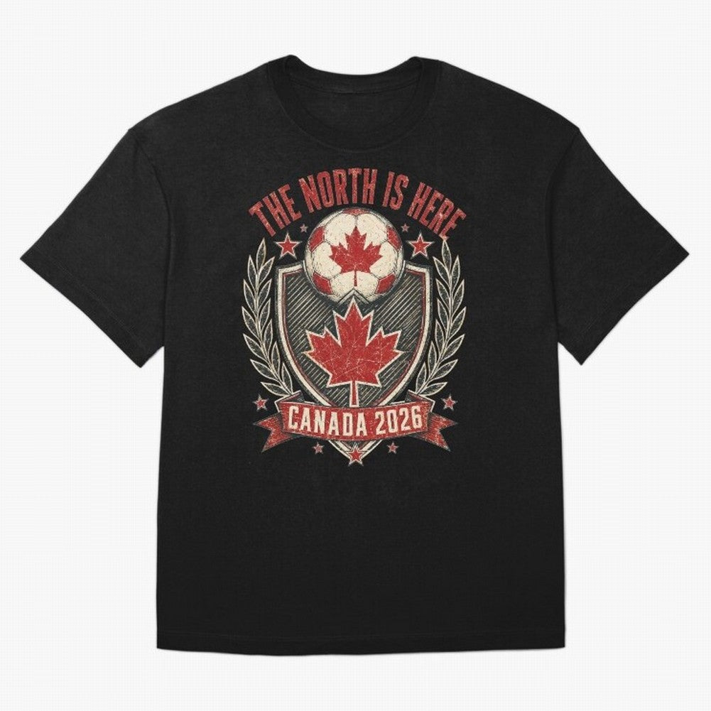 The North Is Here Canada 2026 World Cup Soccer T-Shirt Classic T-Shirt Celebrate Football Dreams Across Global Football Passion for FIFA World Cup 2026 USA Canada Mexico, Driven by Cristiano Ronaldo, Haaland and CR7, England, France and